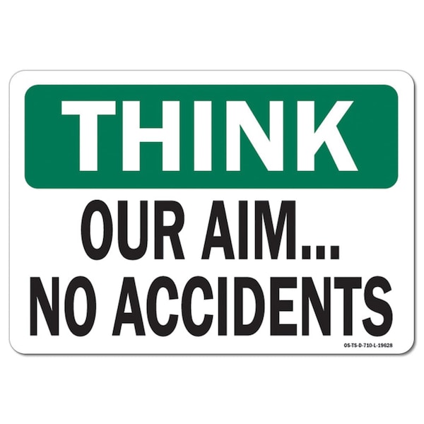 OSHA Think Sign, Our Aim.No Accidents, 10in X 7in Aluminum, 7" W, 10" L, Landscape